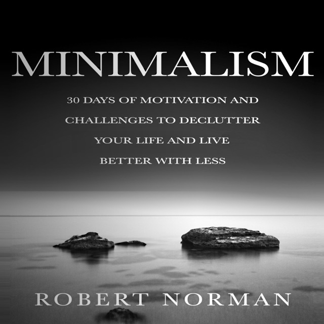 Minimalism: 30 Days of Motivation and Challenges to Declutter Your Life and Live Better with Less (Unabridged) Album Cover