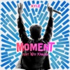 Moment (feat. Wiz Khalifa) - Single