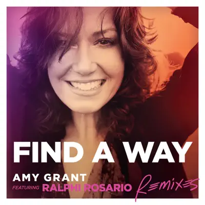 Find a Way (feat. Ralphi Rosario) [Remixes] - EP - Amy Grant