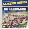 La Mejor Música de Carrilera (20 Grandes éxitos)