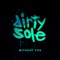 Without You (feat. Foremost Poets) - Dirty Sole lyrics