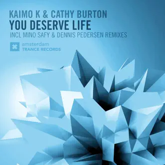 You Deserve Life - Single by Kaimo K & Cathy Burton album reviews, ratings, credits