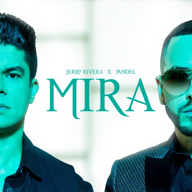 Jerry Rivera & Yandel – Mira – Single
