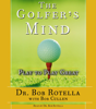 The Golfer's Mind (Abridged) - Bob Rotella & Bob Cullen