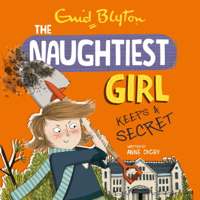 Anne Digby - The Naughtiest Girl: Naughtiest Girl Keeps A Secret artwork