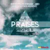 Stream & download Take the Praises Higher (feat. Stephen Murphy) - Single