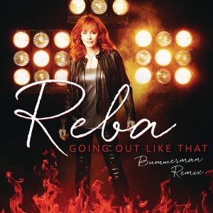 Reba McEntire - Going Out Like That (Bummerman Remix) - 排舞 音乐