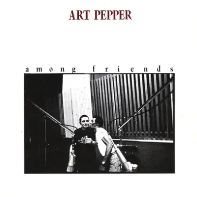 Among Friends - Art Pepper