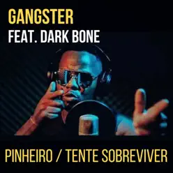 Tente Sobreviver (feat. Dark Bone) [Pinheiro] - Single - Gangster