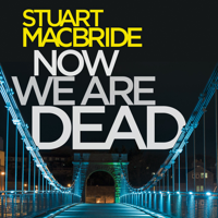 Stuart MacBride - Now We Are Dead artwork