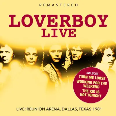 Live - Remastered (Live: Reunion Arena, Dallas, Texas 1981) - Loverboy