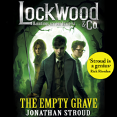Lockwood & Co: The Empty Grave - Jonathan Stroud