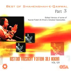 Best of Shahenshah-e-Qawwal Pt. 3, Vol. 121 - Nusrat Fateh Ali Khan Best of Shahenshah-e-Qawwal Pt. 3, Vol. 121 - Nusrat Fateh Ali Khan
