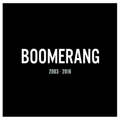 2003 - 2016 - Boomerang 2003 - 2016 - Boomerang