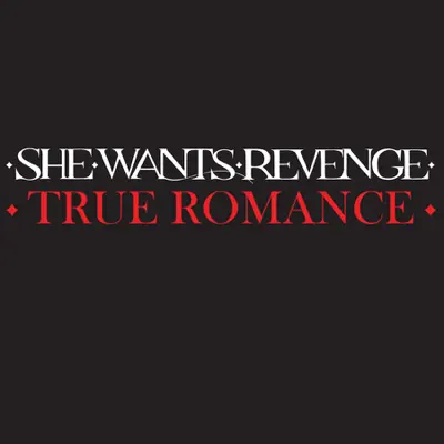 True Romance (Radio Edit) - Single - She Wants Revenge