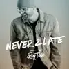 Stream & download Never 2 Late - Single