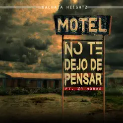 No Te Dejo De Pensar (feat. 24 Horas) - Single - Bachata Heightz