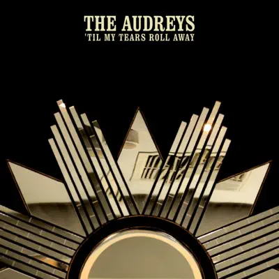 'Til My Tears Roll Away - The Audreys 'Til My Tears Roll Away - The Audreys