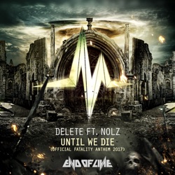 Delete - Until We Die (feat. Nolz)