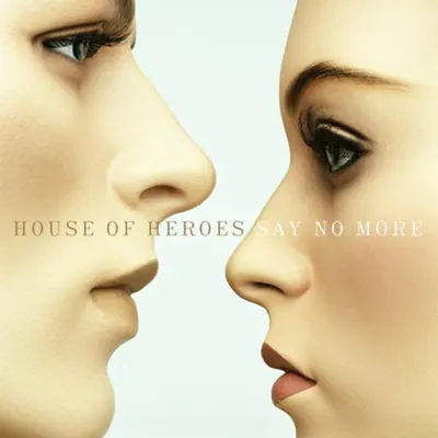 Say No More - House of Heroes