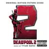Deadpool 2 (Original Motion Picture Score) album lyrics, reviews, download