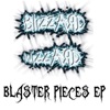 Blaster Pieces - EP