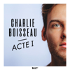 Acte 1 - Charlie Boisseau
