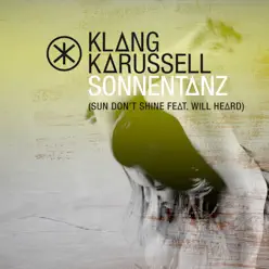 Sonnentanz (Sun Don't Shine) [feat. Will Heard] - Single - Klangkarussell