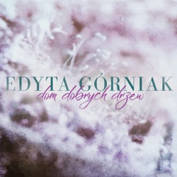 Edyta Gorniak - Dom Dobrych Drzew