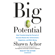 Shawn Achor - Big Potential: How Transforming the Pursuit of Success Raises Our Achievement, Happiness, and Well-Being (Unabridged)