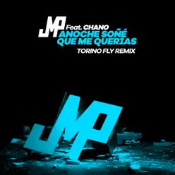 Anoche Soñé Que Me Querías (Torino Fly Remix) [feat. Chano] - Single - DJ JMP