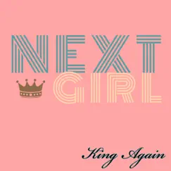 Next Girl - Single by King Again album reviews, ratings, credits