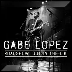 Roadshow - Out in the U.K. by Gabe Lopez album reviews, ratings, credits