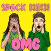 OMG (feat. Spock) - Single album lyrics, reviews, download