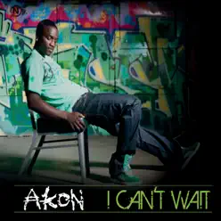 I Can't Wait - Single (UK Radio Edit) - Single - Akon