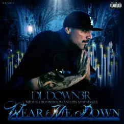 Wear Me Down - Single by DL Down3r album reviews, ratings, credits