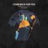 Come Back For You (Remixes) [feat. Matluck] - Single