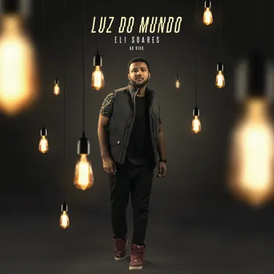 Luz do Mundo (Ao Vivo) - Eli Soares