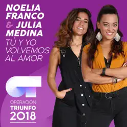 Tú Y Yo Volvemos Al Amor (Operación Triunfo 2018) - Single - Julia Medina