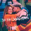 No Me Digas Adiós - Single (feat. Mica Ríos) - Single album lyrics, reviews, download