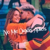 No Me Digas Adiós - Single (feat. Mica Ríos) - Single