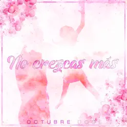 No Crezcas Más - Single - Octubre Doce No Crezcas Más - Single - Octubre Doce