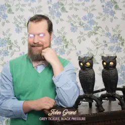 Grey Tickles, Black Pressure - John Grant