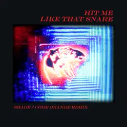 Hit Me Like That Snare (Shade / Code Orange Remix) - Single - Alt-J