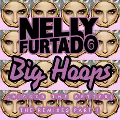 Big Hoops (Bigger the Better) [The Remixes, Pt. 1] - Nelly Furtado