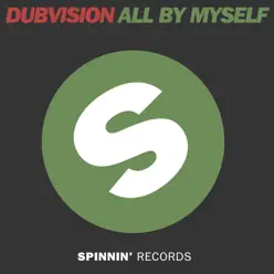 All By Myself (Radio Edit) - Single - DubVision All By Myself (Radio Edit) - Single - DubVision