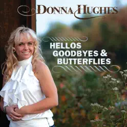 Hellos Goodbyes & Butterflies - Donna Hughes