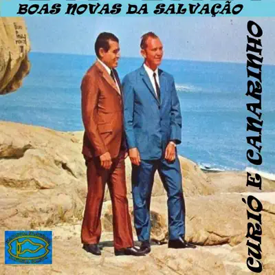Boas Novas da Salvação - Curió e Canarinho Boas Novas da Salvação - Curió e Canarinho