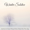 Winter Solstice – Inspirational and Emotional Music for Christmas, Christmas Classic Piano Songs, 2017