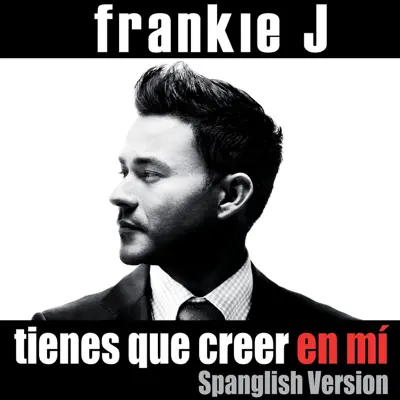 Tienes Que Creer en Mí (Spanglish Version) - Single - Frankie J